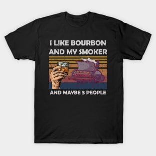 i like bourbon and my smoker and maybe 3 peoples shirt T-Shirt